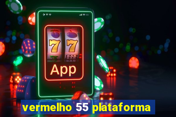 vermelho 55 plataforma